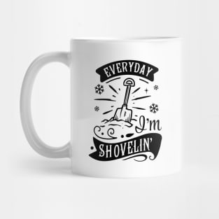 Everyday I'm Shovelin' Mug